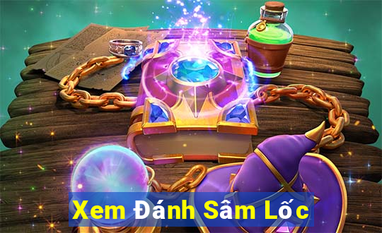 Xem Đánh Sâm Lốc