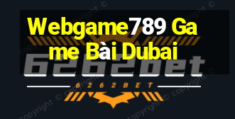 Webgame789 Game Bài Dubai