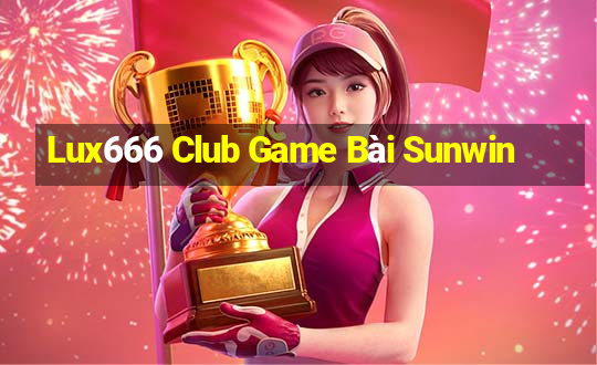 Lux666 Club Game Bài Sunwin