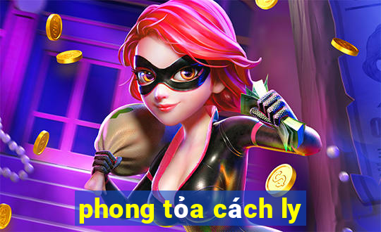 phong tỏa cách ly