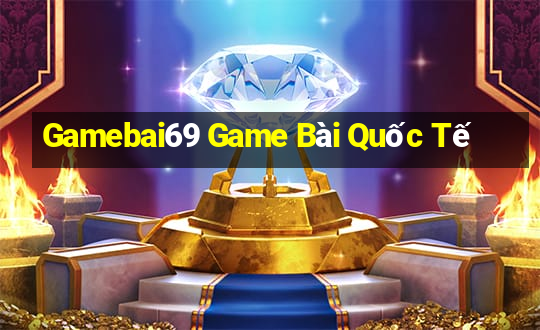 Gamebai69 Game Bài Quốc Tế