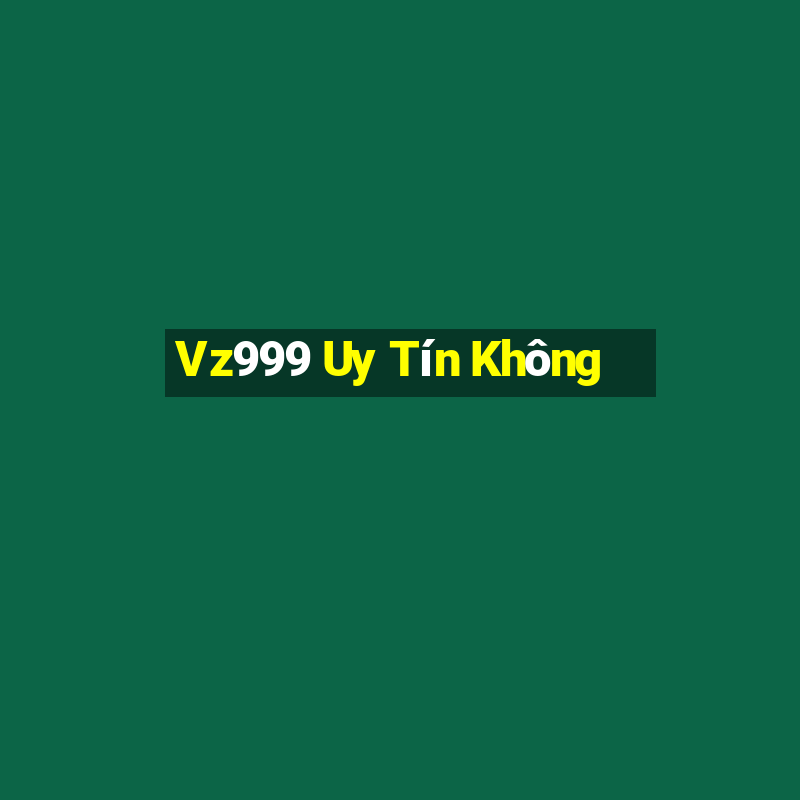 Vz999 Uy Tín Không