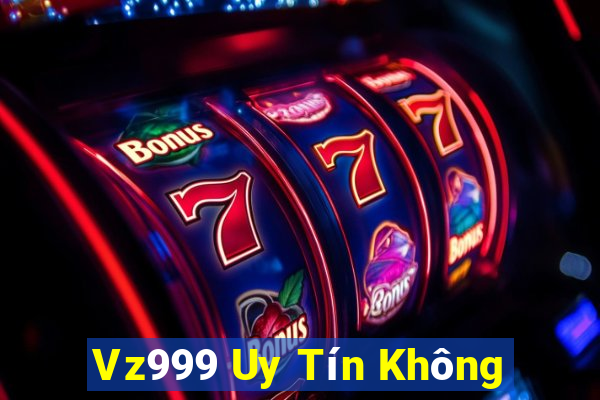 Vz999 Uy Tín Không