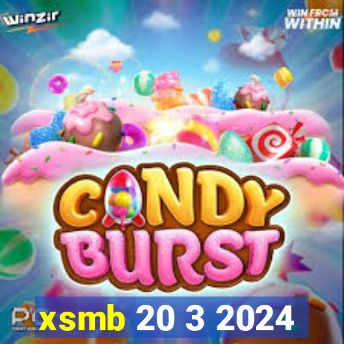 xsmb 20 3 2024