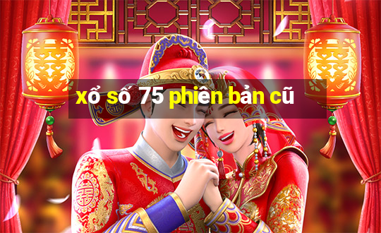 xổ số 75 phiên bản cũ