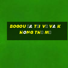 BOGou đã tải về và không thể mở