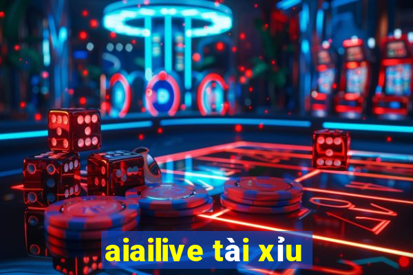 aiailive tài xỉu