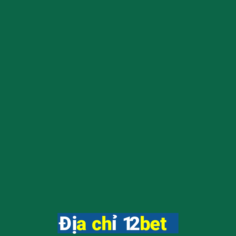 Địa chỉ 12bet