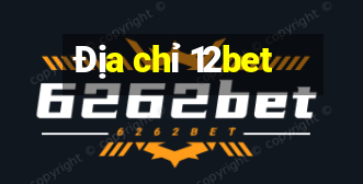 Địa chỉ 12bet