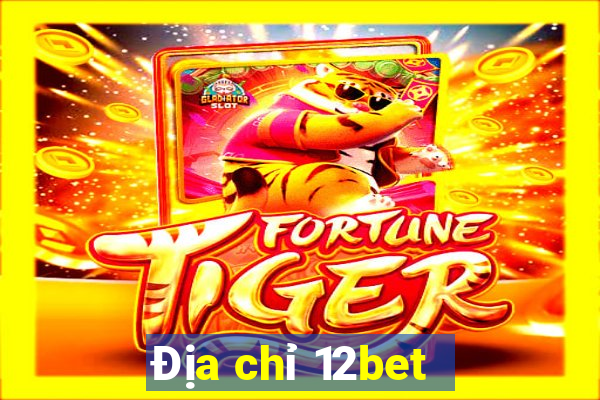 Địa chỉ 12bet