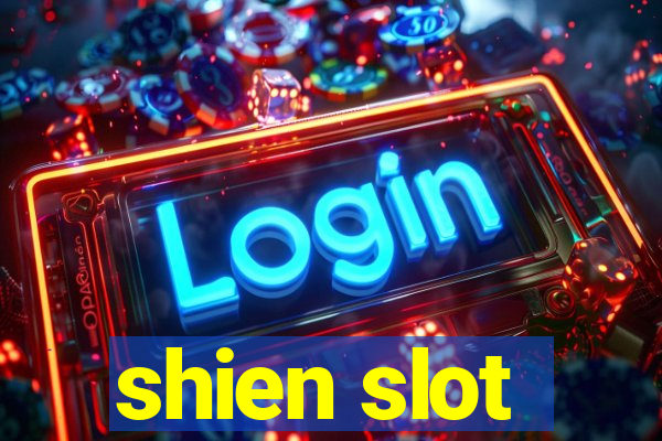 shien slot