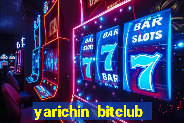 yarichin bitclub club chap 1