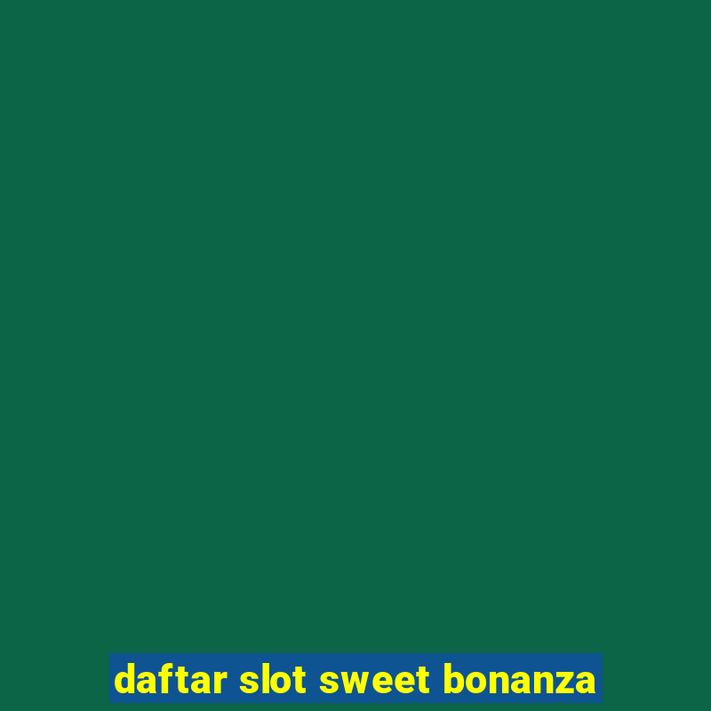 daftar slot sweet bonanza