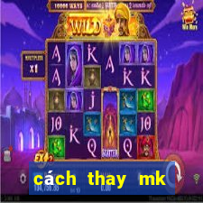 cách thay mk garena 100.000 người chơi