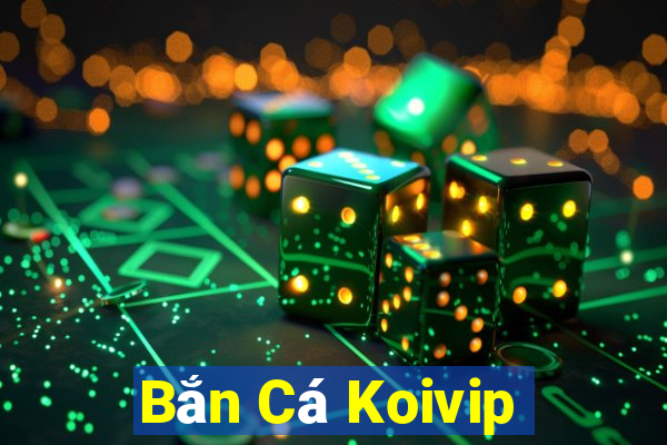 Bắn Cá Koivip