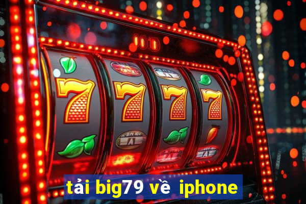 tải big79 về iphone