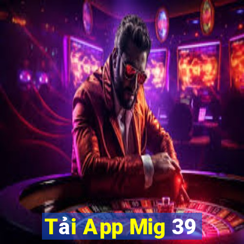 Tải App Mig 39