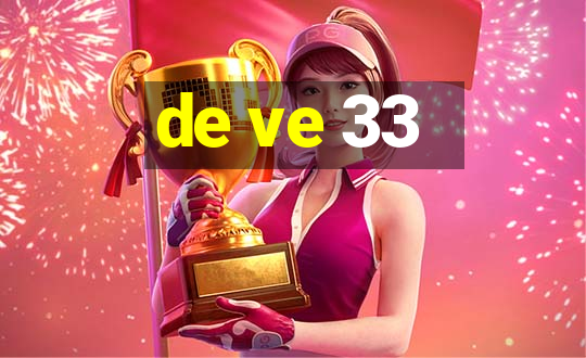 de ve 33