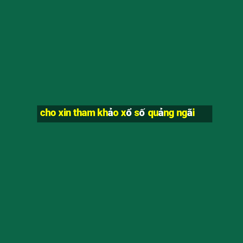 cho xin tham khảo xổ số quảng ngãi