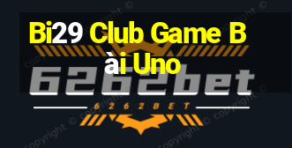 Bi29 Club Game Bài Uno