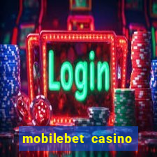 mobilebet casino live casino