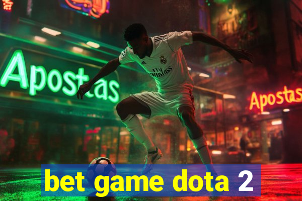 bet game dota 2