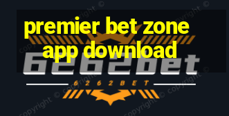 premier bet zone app download