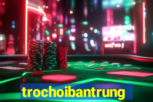 trochoibantrung