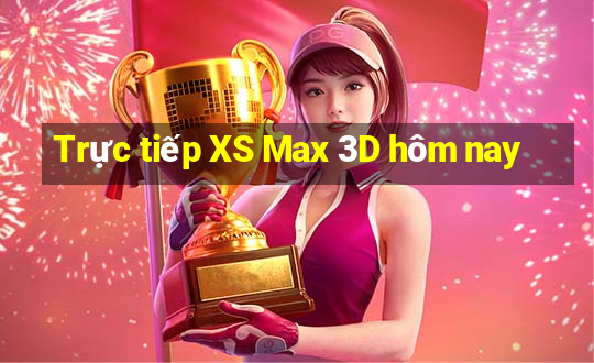 Trực tiếp XS Max 3D hôm nay