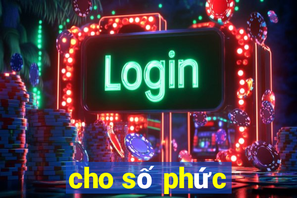 cho số phức