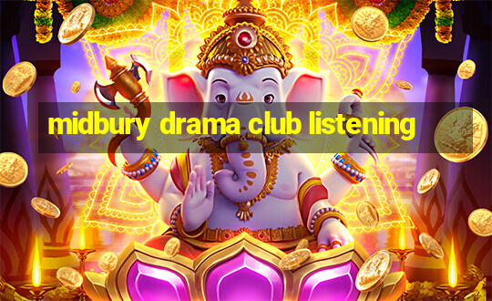 midbury drama club listening