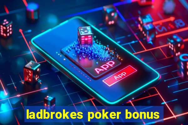 ladbrokes poker bonus