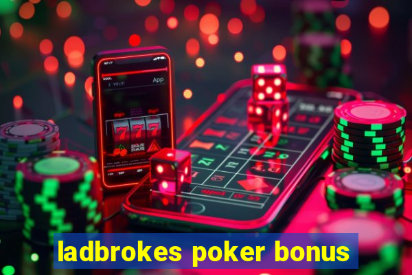 ladbrokes poker bonus