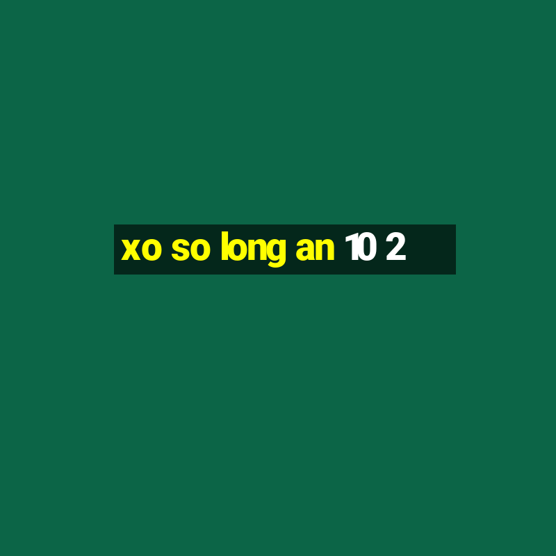 xo so long an 10 2