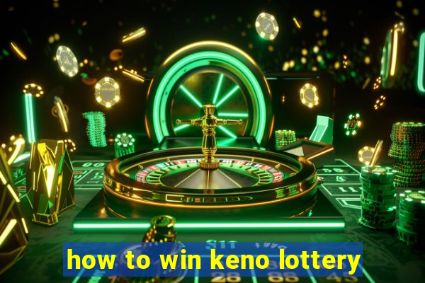 how to win keno lottery