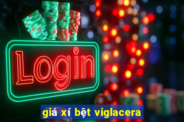 giá xí bệt viglacera