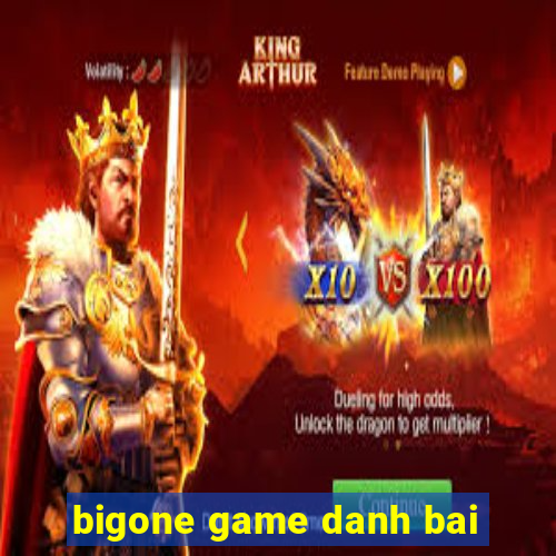 bigone game danh bai