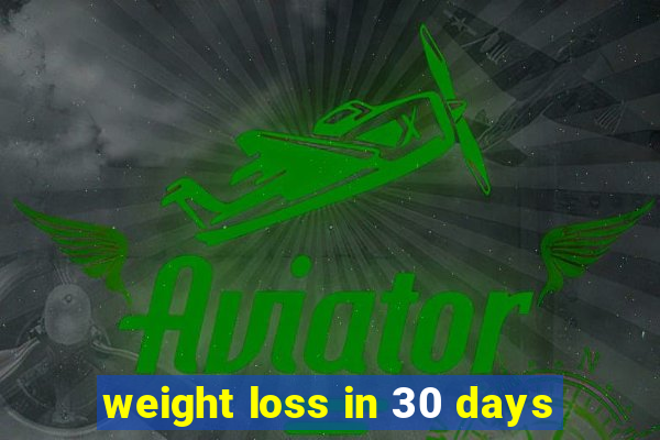 weight loss in 30 days