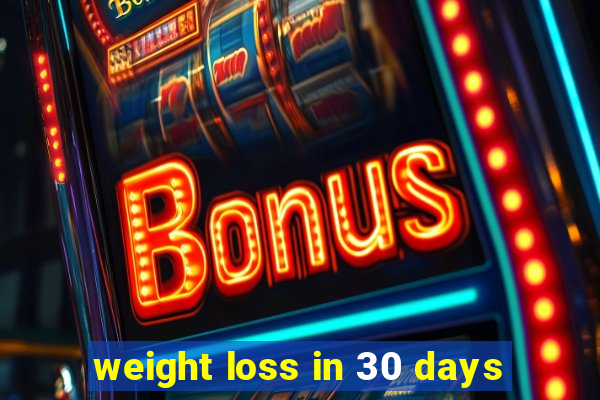 weight loss in 30 days