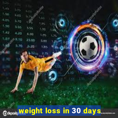 weight loss in 30 days