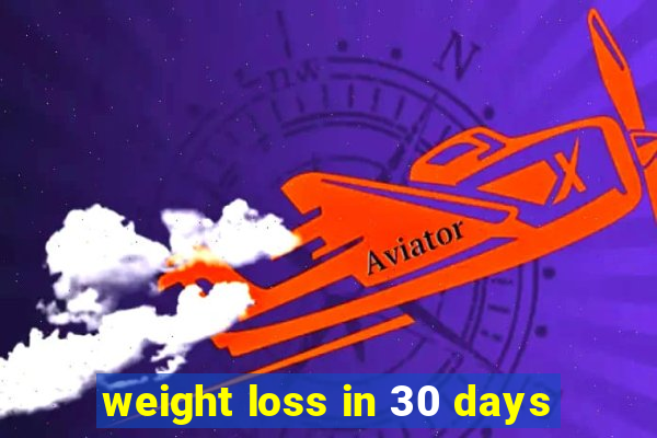 weight loss in 30 days