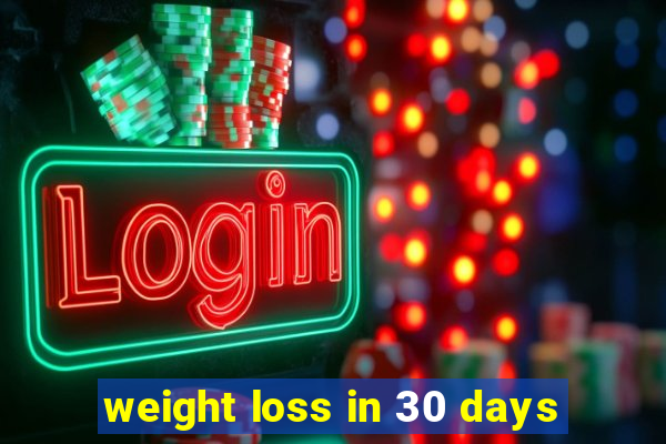 weight loss in 30 days