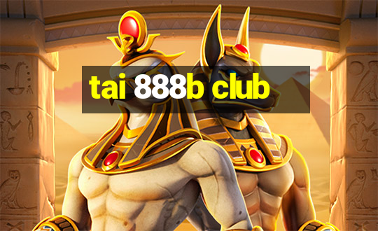 tai 888b club