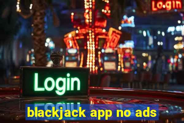 blackjack app no ads