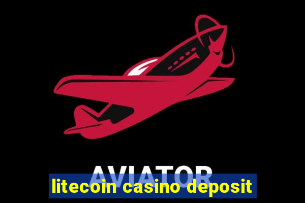 litecoin casino deposit