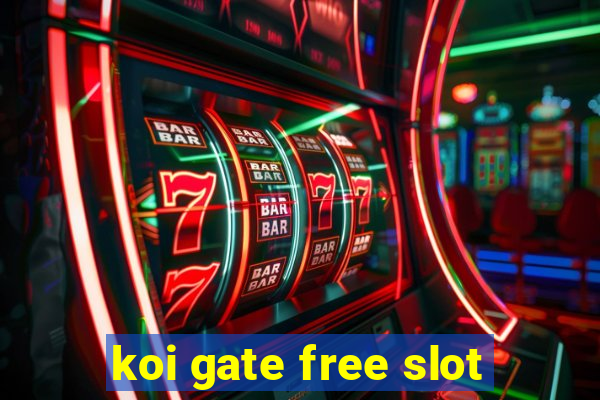 koi gate free slot