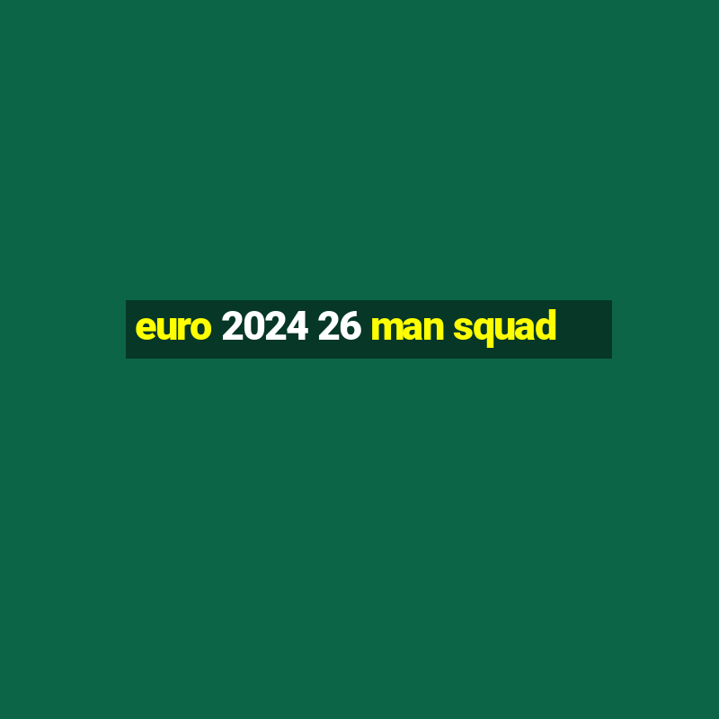 euro 2024 26 man squad