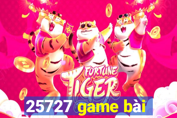 25727 game bài