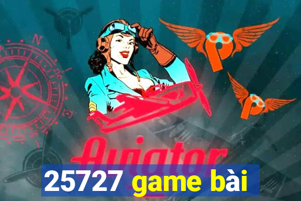 25727 game bài