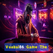 Vuabai86 Game The Bài Mobile 2021